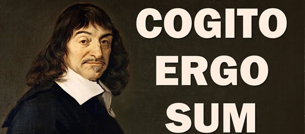 Descartes: penso, logo existo (cogito ergo sum)