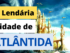 Atlântida, a cidade lendária descrita por Platão