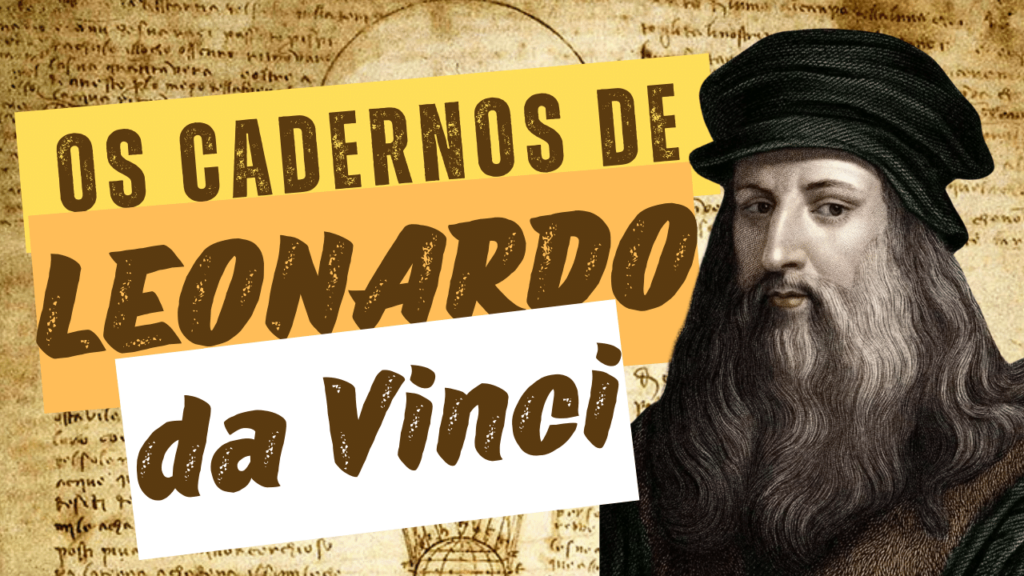 Leonardo da Vinci: Os cadernos do gênio universal