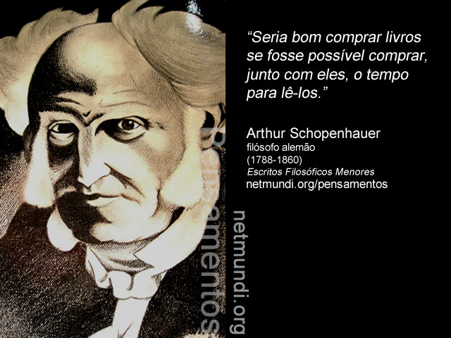 Arthur Schopenhauer, filósofo alemão, (1788-1860)