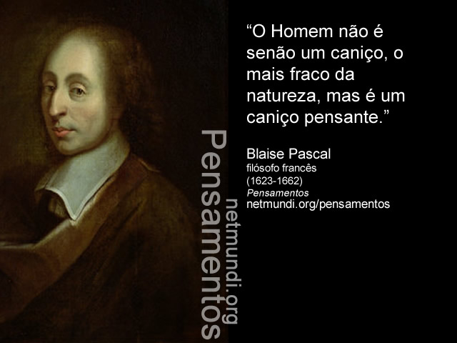 Blaise Pascal, filósofo francês, (1623-1662),Pensamentos