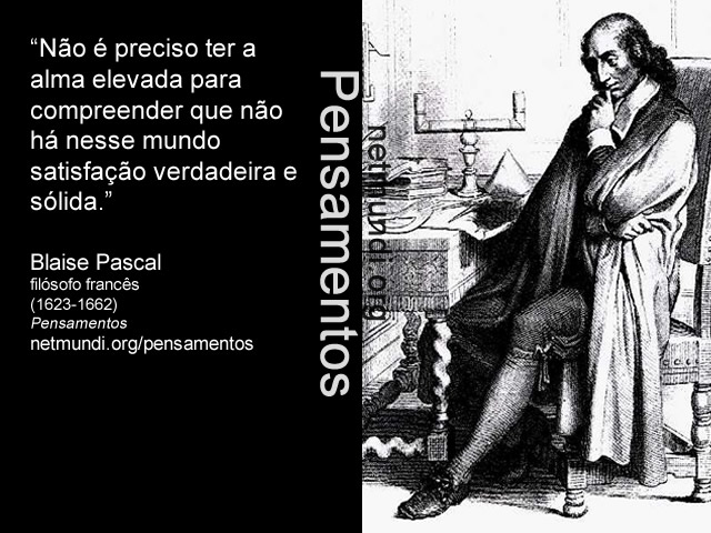 Blaise Pascal, filósofo francês, (1623-1662), Pensamentos
