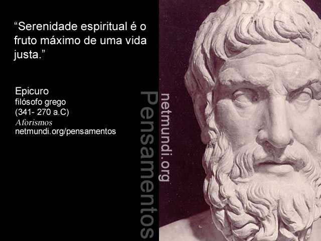 Epicuro, filósofo grego, (341- 270 a.C), Aforismos